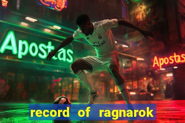 record of ragnarok 3 temporada onde assistir